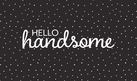 Hello Handsome